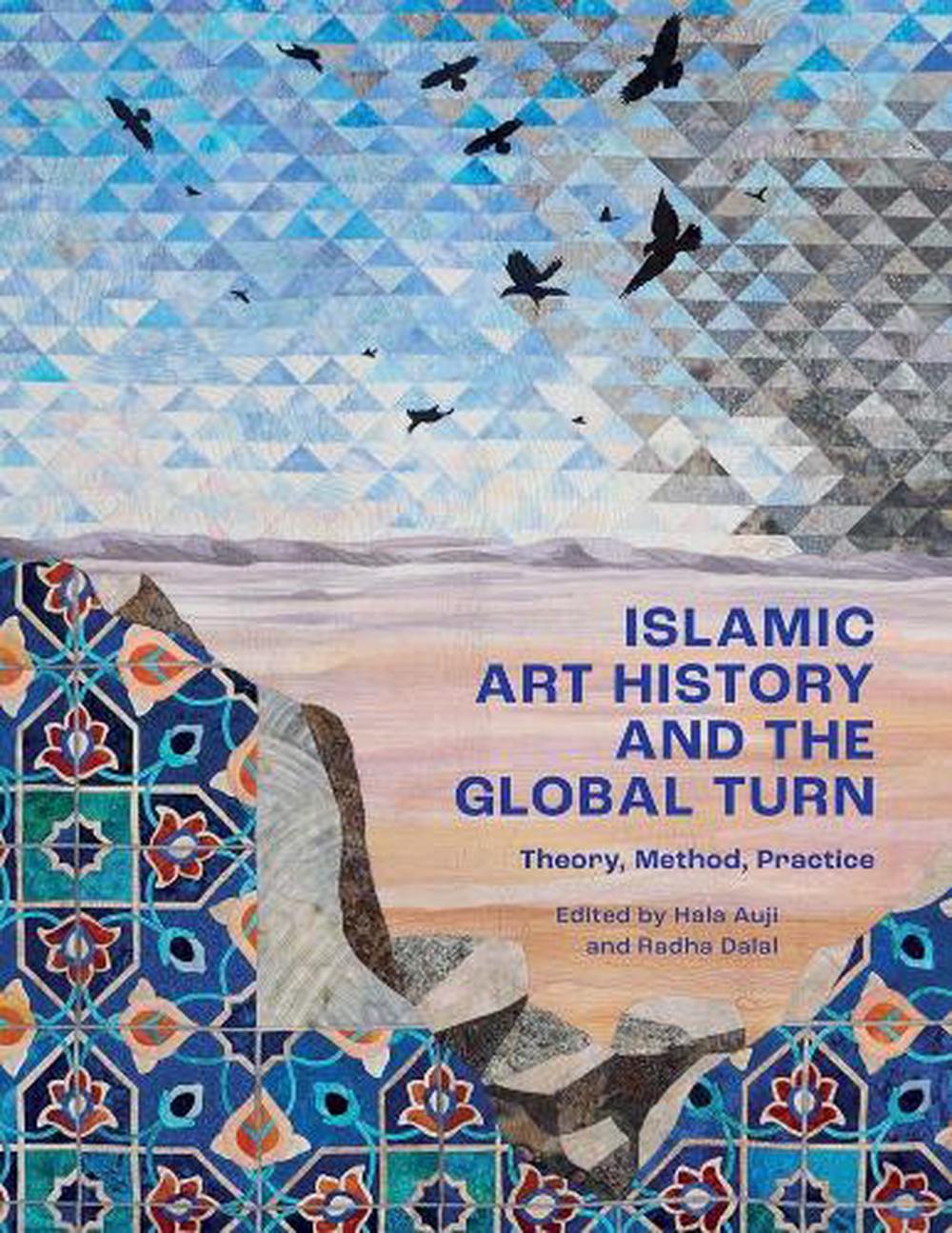 Islamic Art History and the Global Turn, 9780300276985