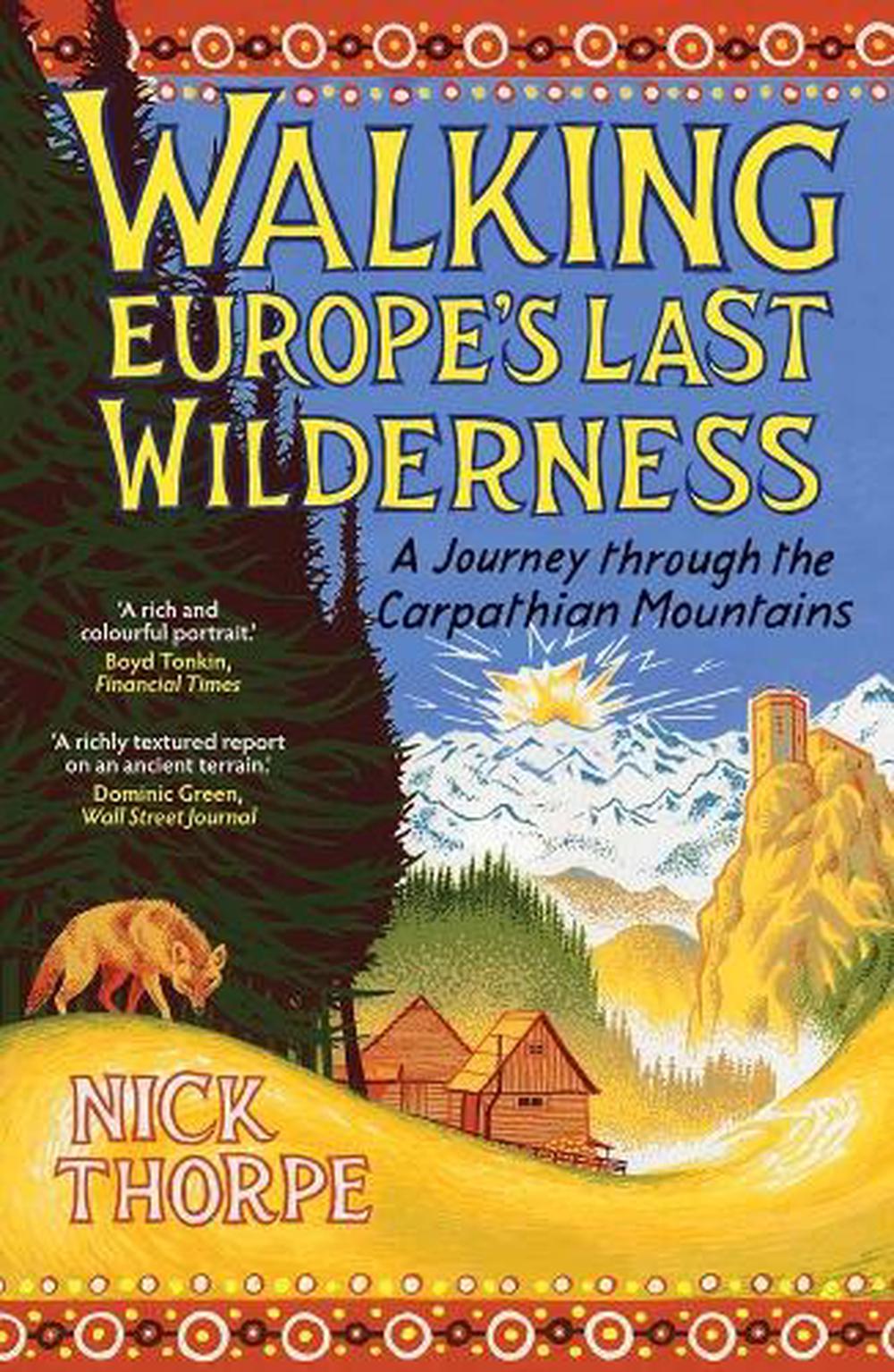 Walking Europe's Last Wilderness by Nick Thorpe - ISBN: 9780300286915