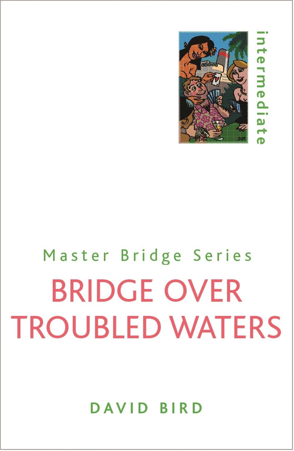 Bridge Over Troubled Waters by David Bird - ISBN: 9780304361151