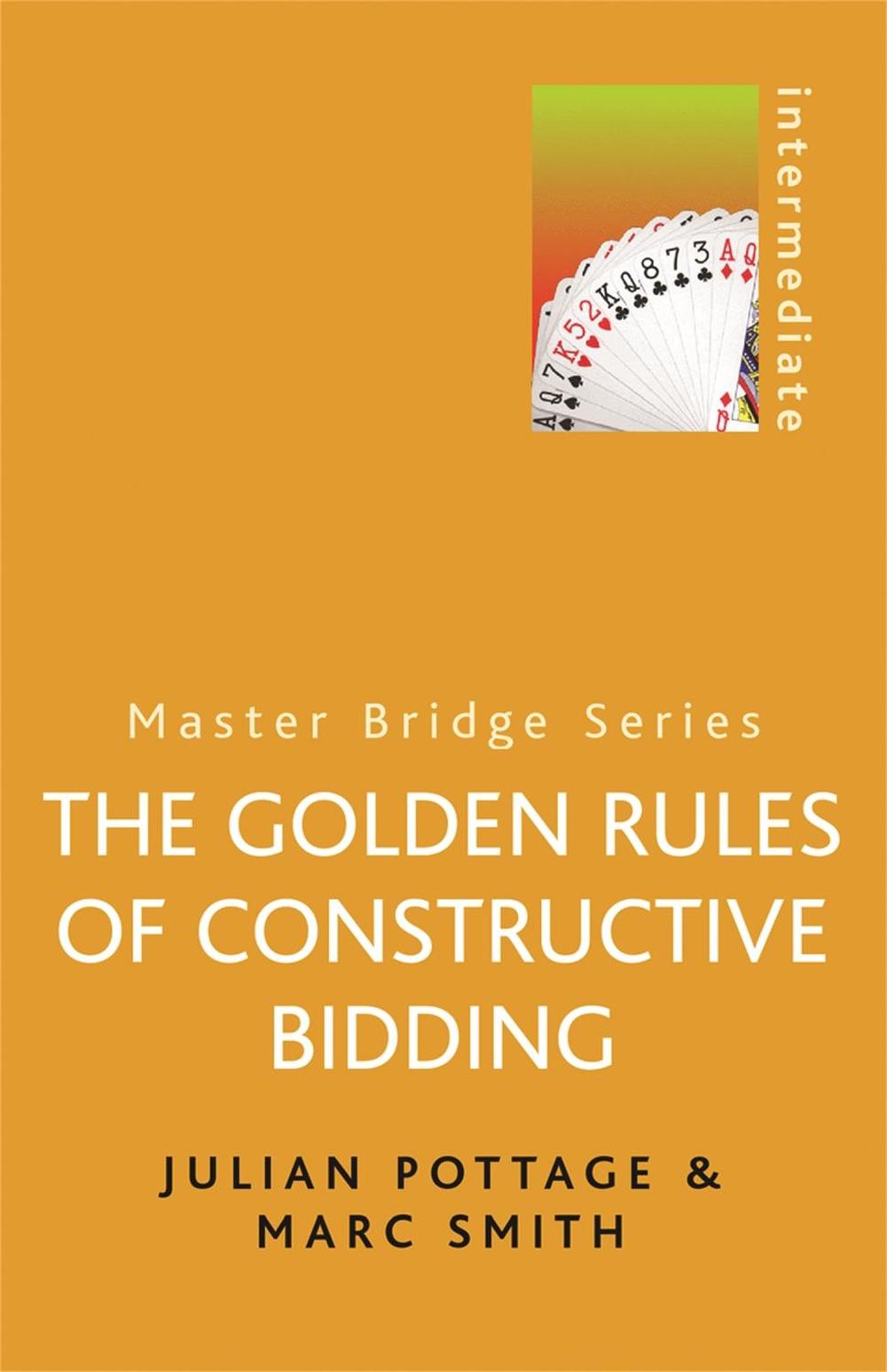 The Golden Rules of Constructive Bidding by Julian Pottage - ISBN: 9780304362172