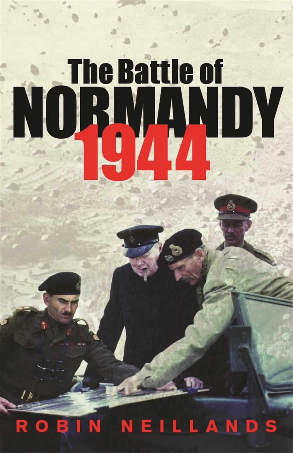 The Battle of Normandy 1944 by Robin Neillands - ISBN: 9780304365630