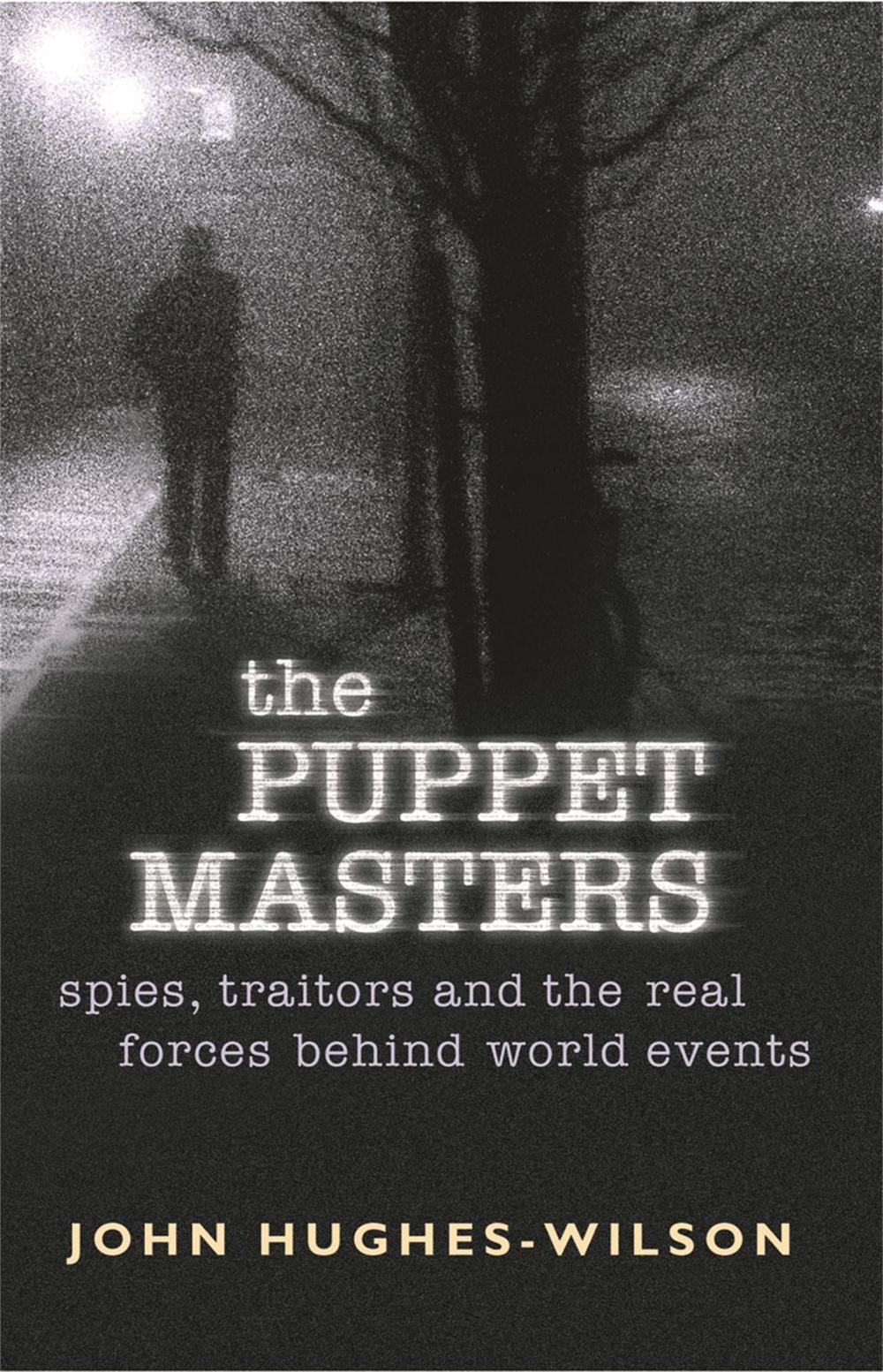 The Puppet Masters by John Hughes-Wilson - ISBN: 9780304367108
