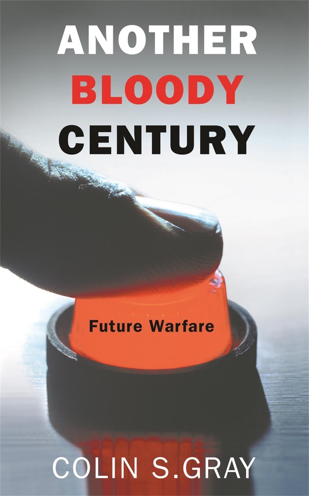 Another Bloody Century by Colin S. Gray - ISBN: 9780304367344