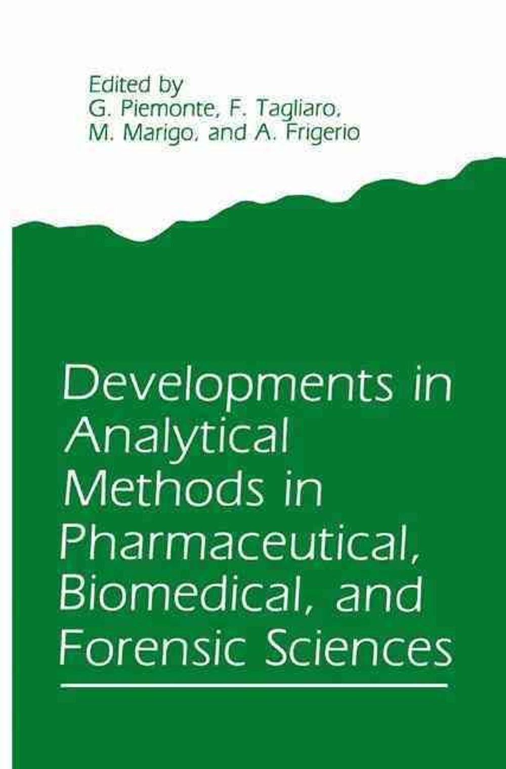 Developments in Analytical Methods in Pharmaceutical, Biomedical, and Forensic Sciences by M. Marigo - ISBN: 9780306426957