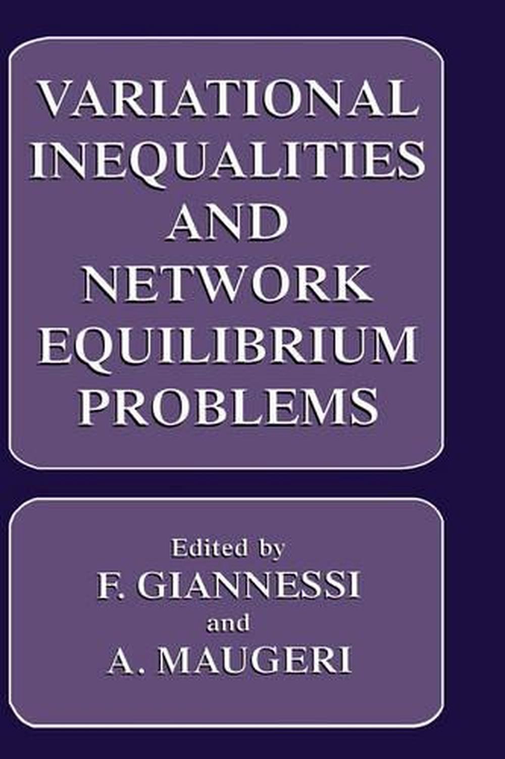 Variational Inequalities and Network Equilibrium Problems, 9780306450075