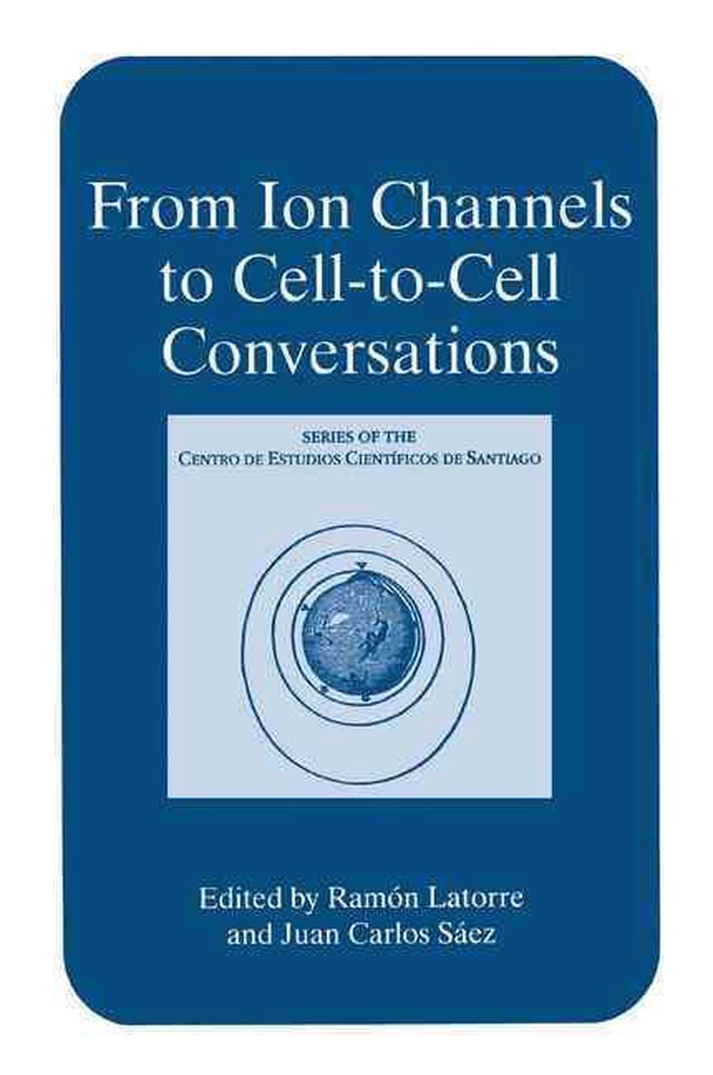 From Ion Channels to Cell-to-Cell Conversations, 9780306456053
