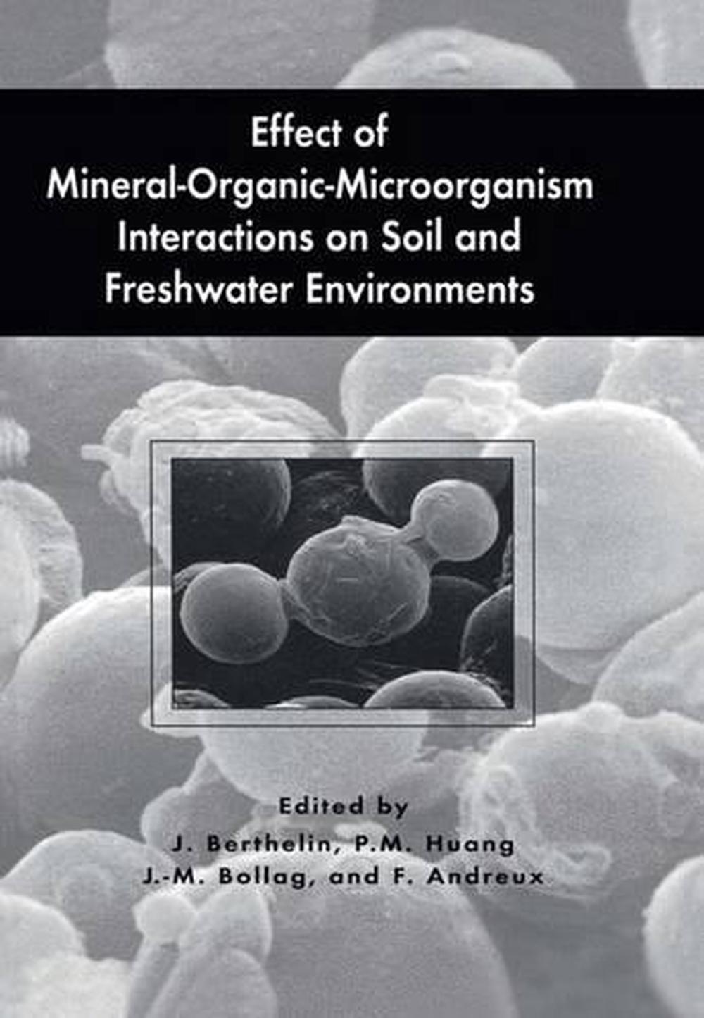 Effect of Mineral-Organic-Microorganism Interactions on Soil and Freshwater Environments, 9780306462160