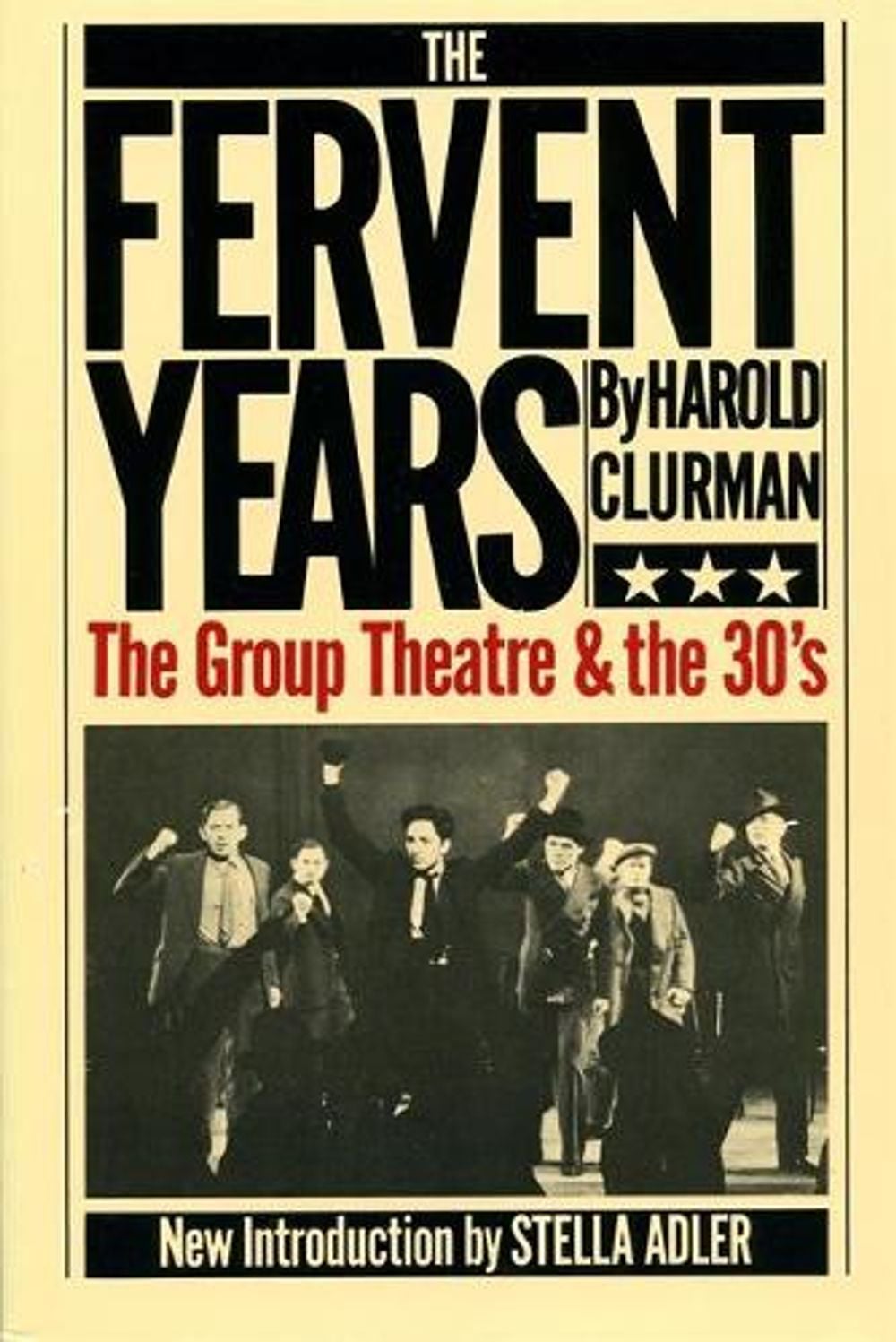 The Fervent Years: The Group Theatre and the Thirties by Harold Clurman - ISBN: 9780306801860