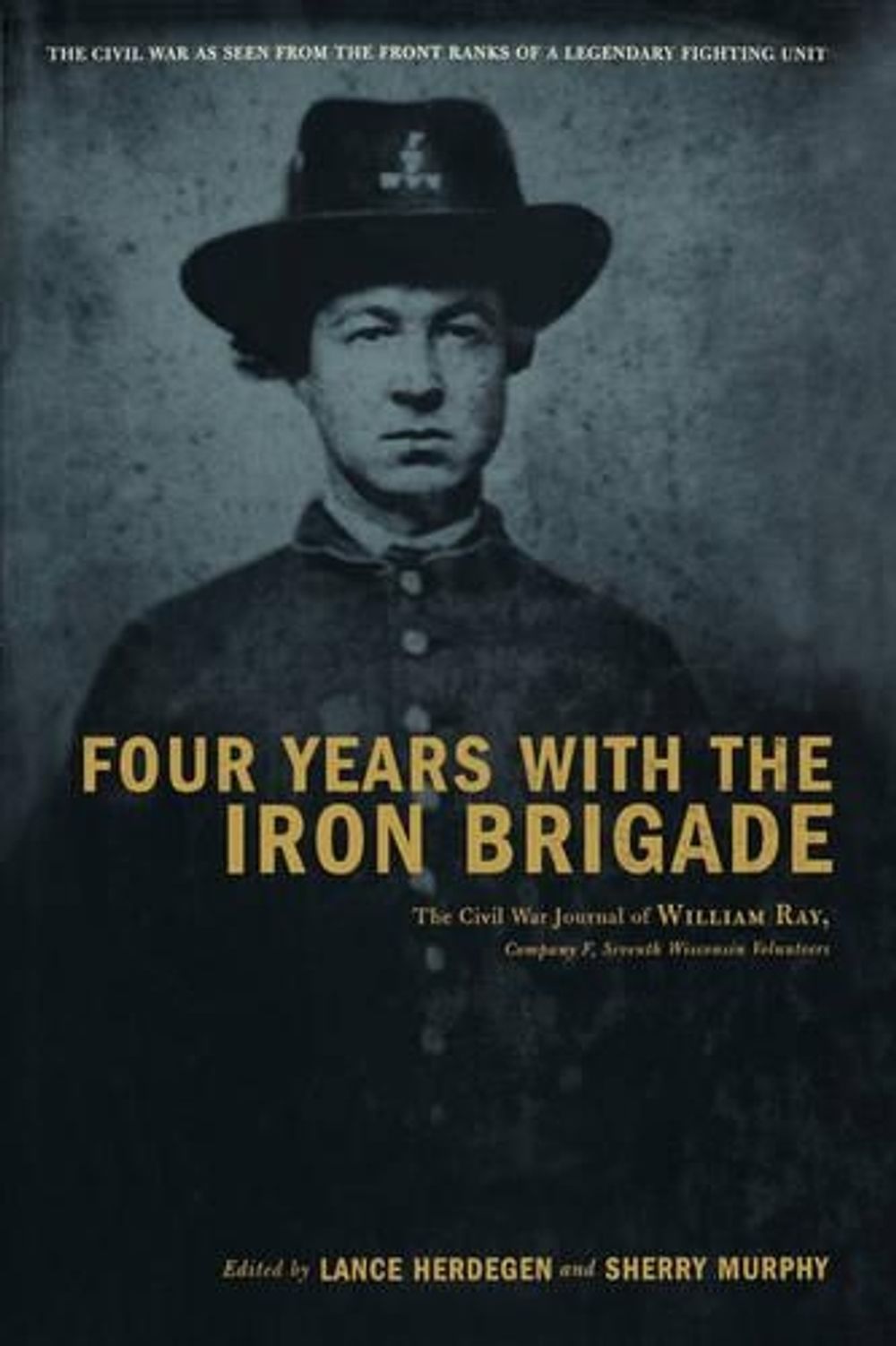 Four Years With The Iron Brigade by Lance Herdegen - ISBN: 9780306811197