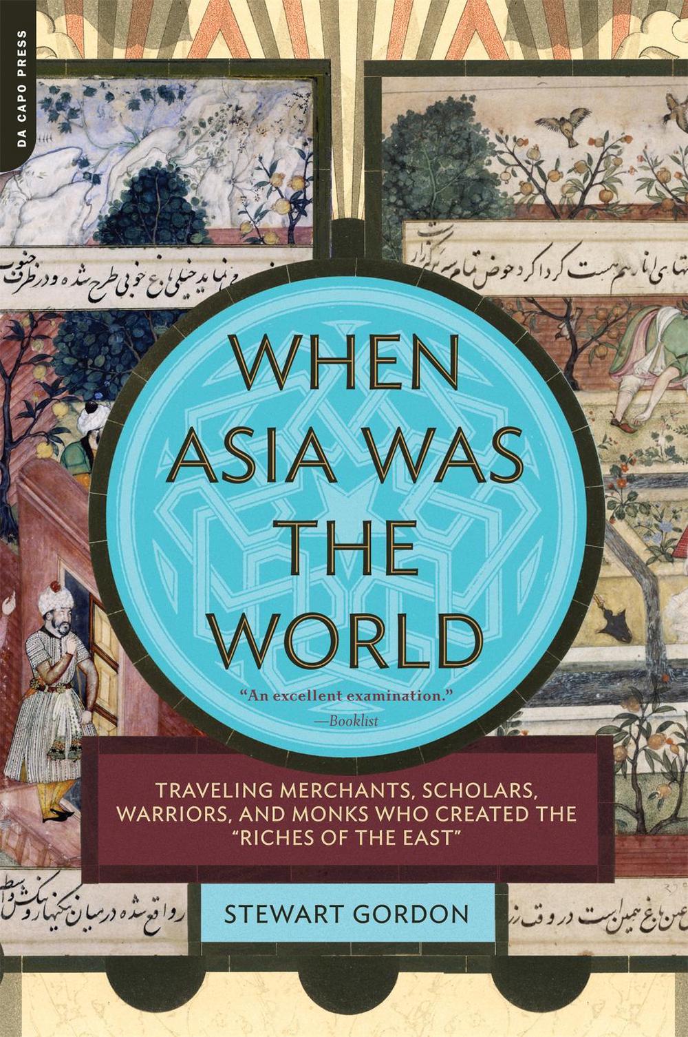 When Asia Was the World by Stewart Gordon - ISBN: 9780306817397