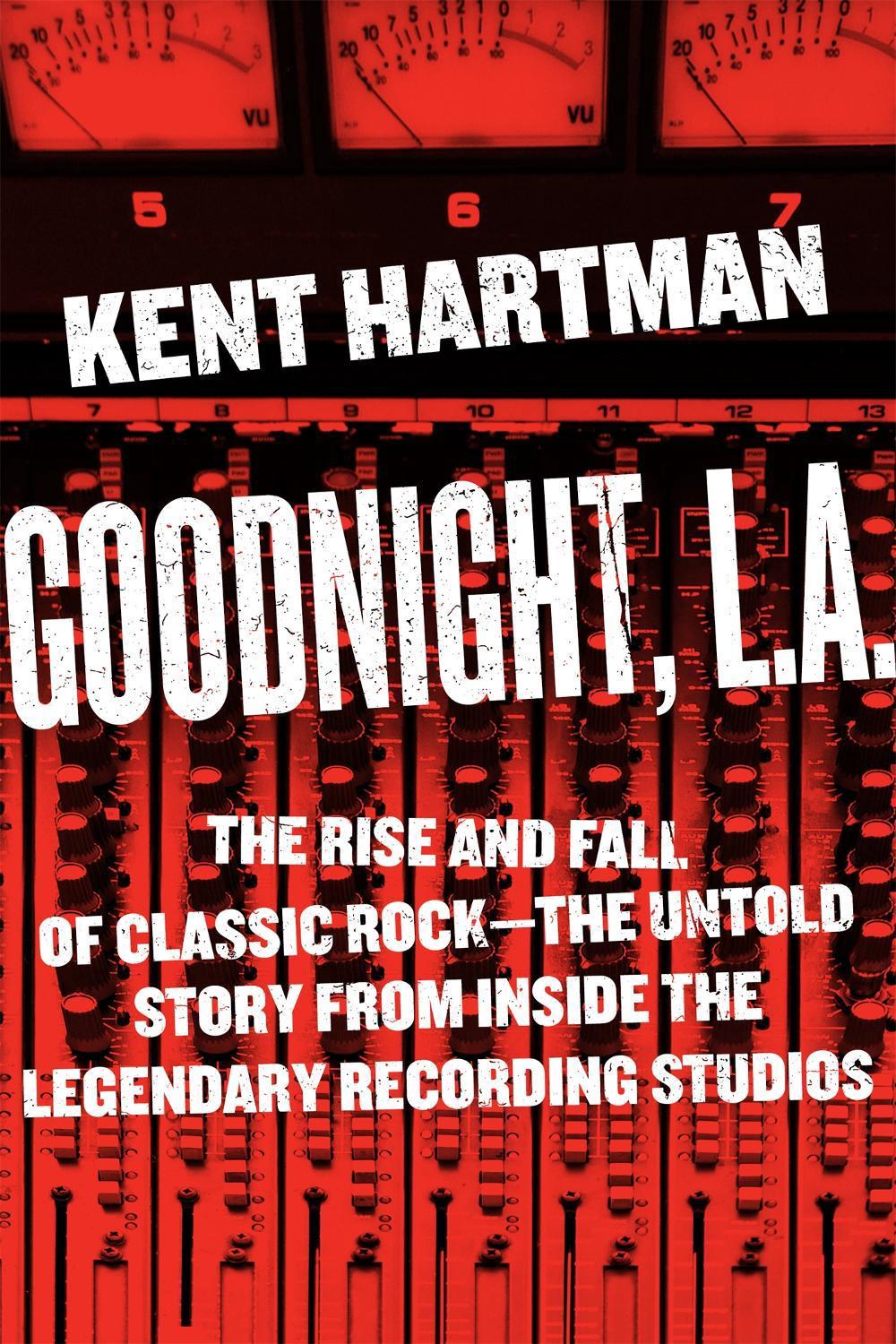 Goodnight, L.A. by Kent Hartman - ISBN: 9780306824371