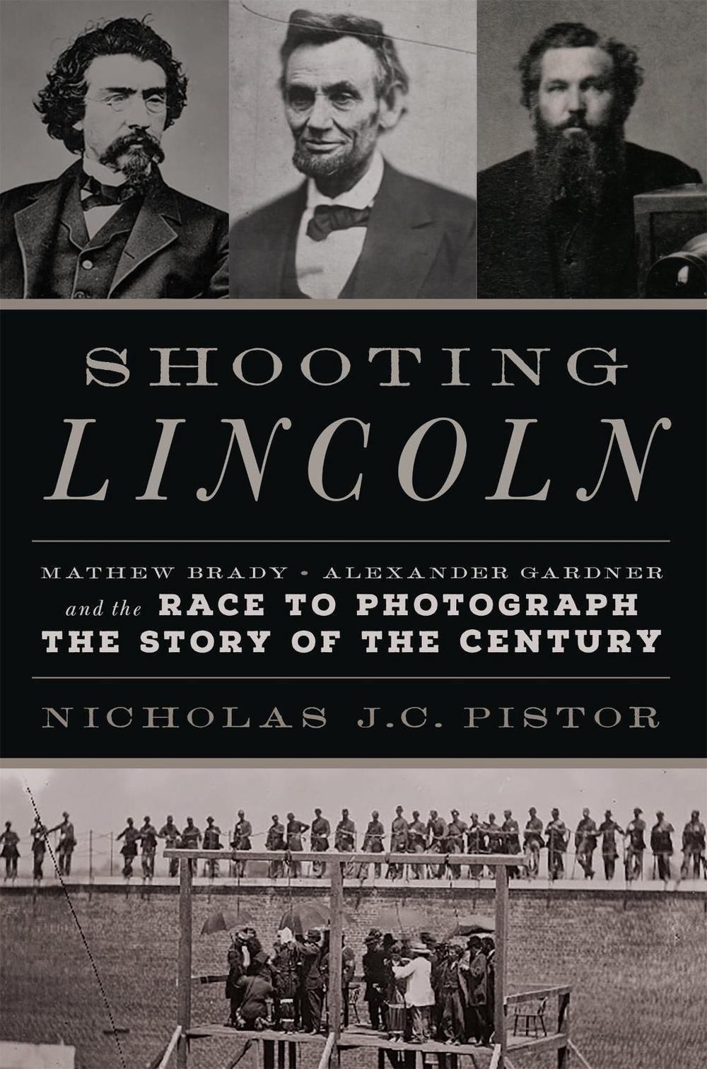 Shooting Lincoln by Nicholas J.C. Pistor - ISBN: 9780306824692