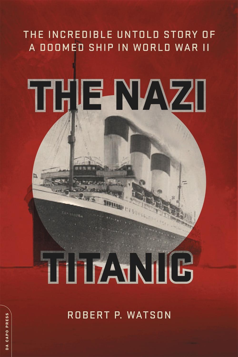 The Nazi Titanic by Robert Watson - ISBN: 9780306825439