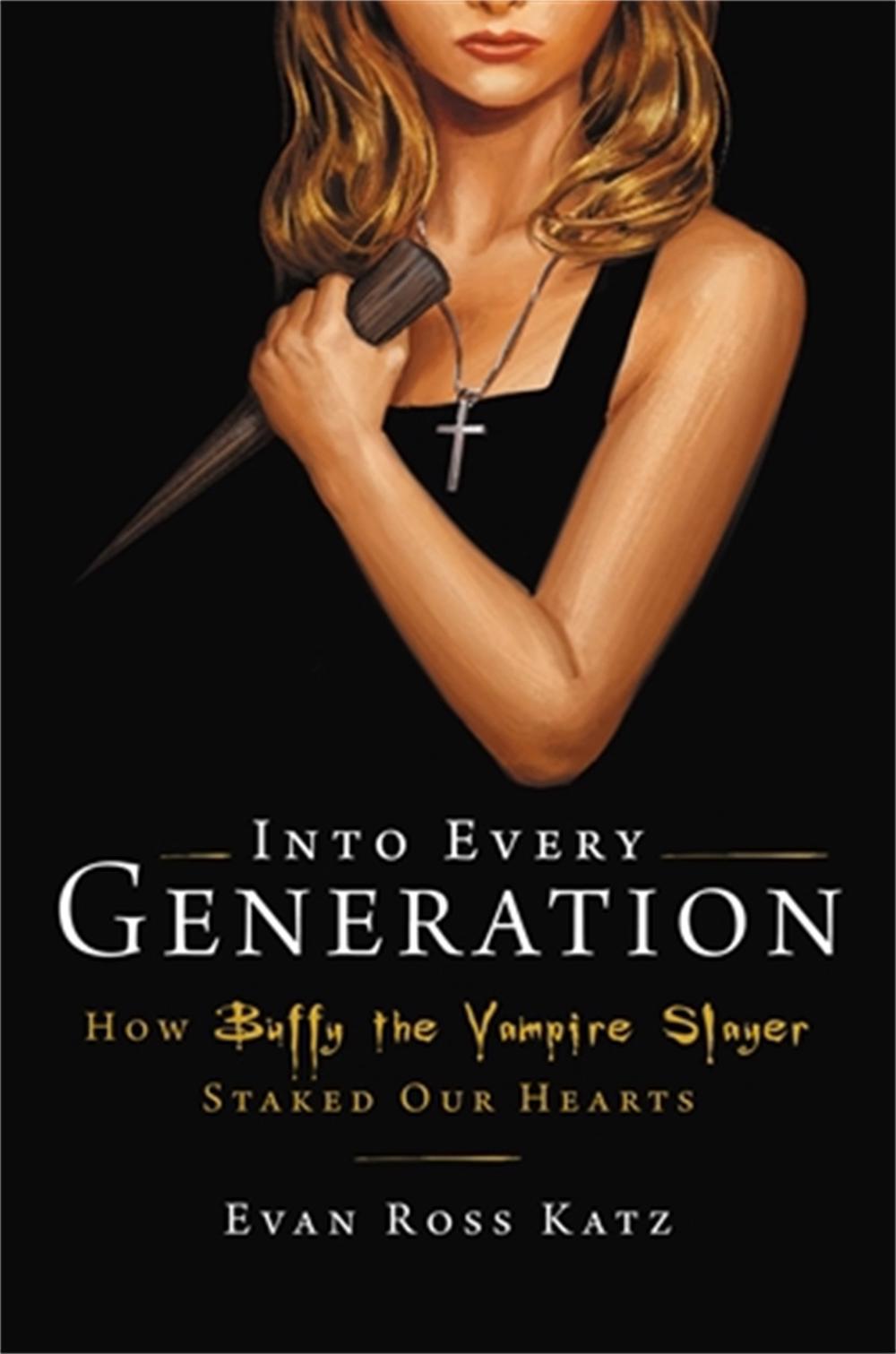 Into Every Generation a Slayer Is Born by Evan Ross Katz - ISBN: 9780306826689