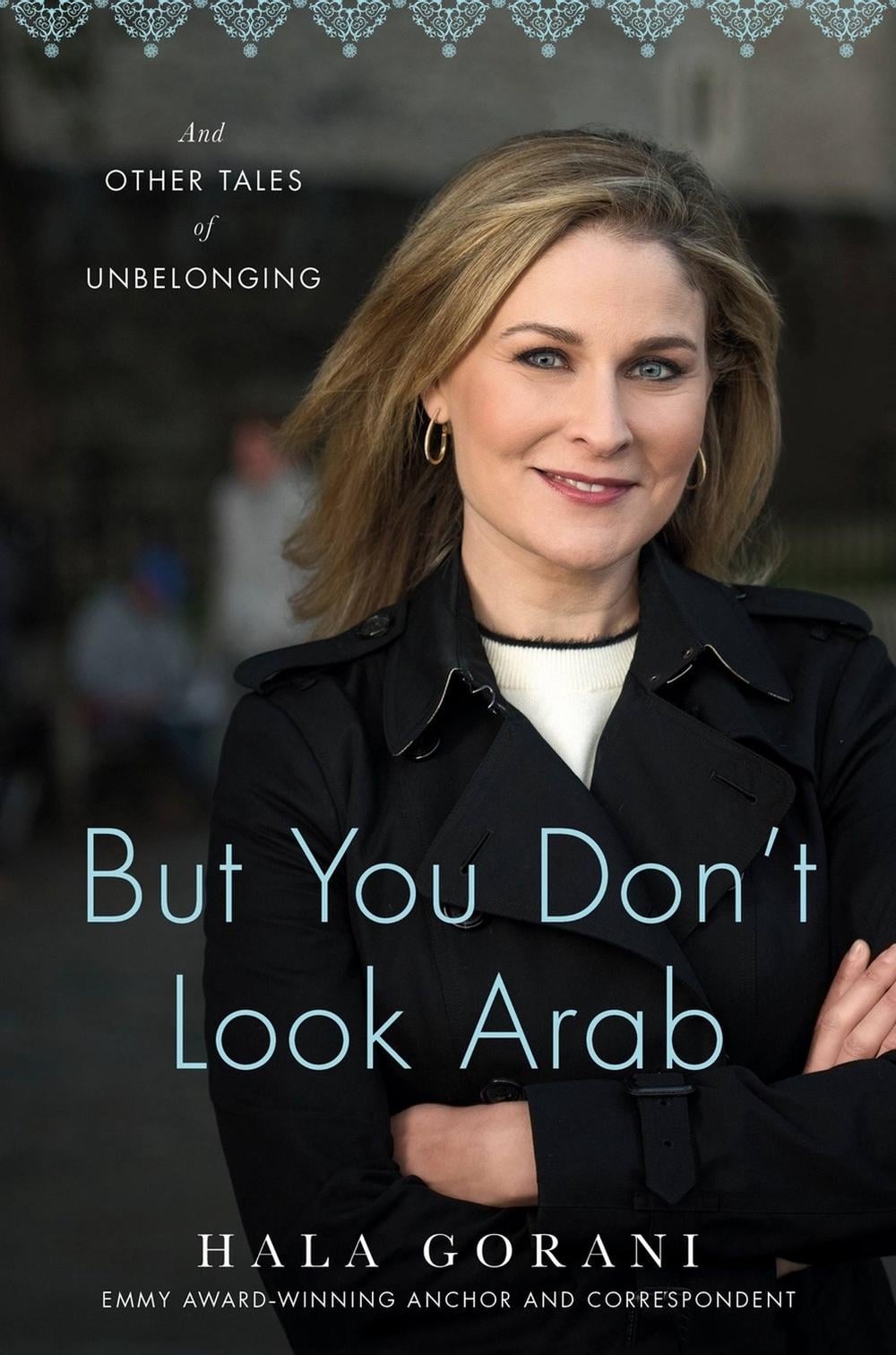 But You Don't Look Arab by Hala Gorani - ISBN: 9780306831645
