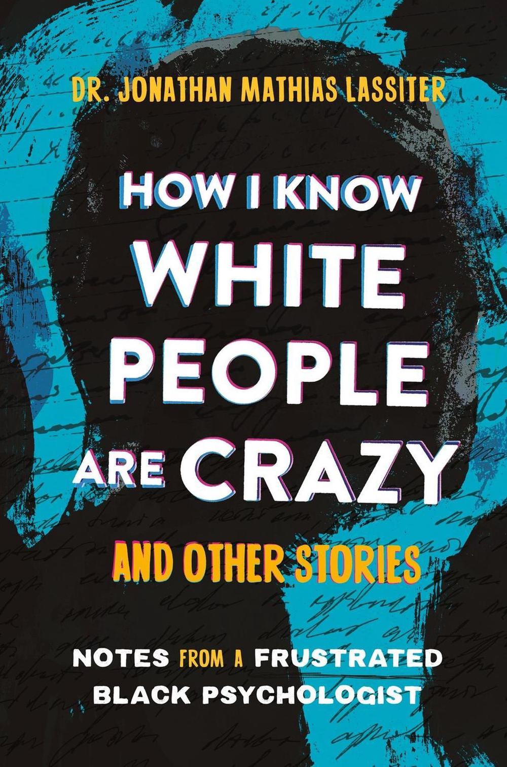 How I Know White People are Crazy and Other Stories by Jonathan Lassiter - ISBN: 9780306833052