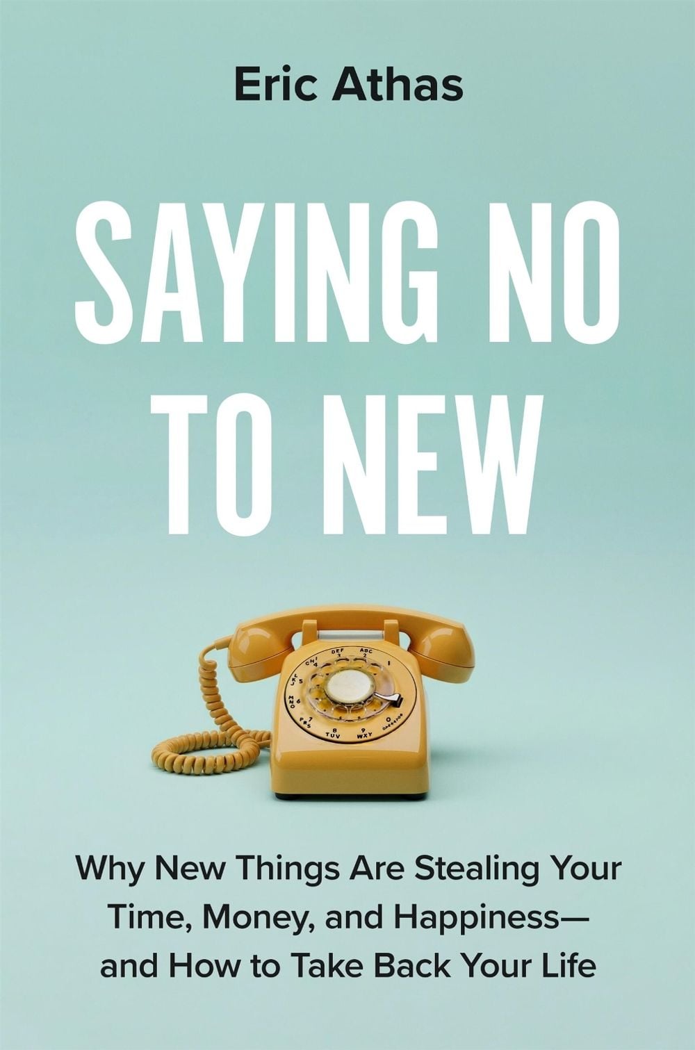 Saying No to New by Eric Athas - ISBN: 9780306837098