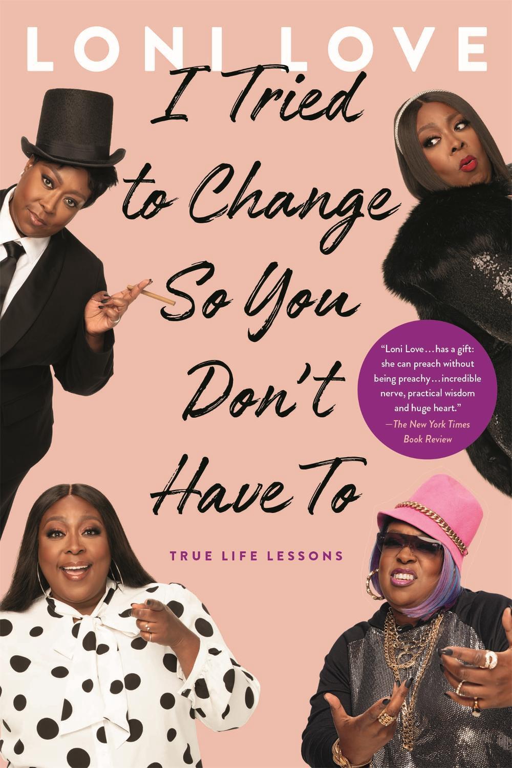 I Tried to Change So You Don't Have To by Loni Love - ISBN: 9780306873737