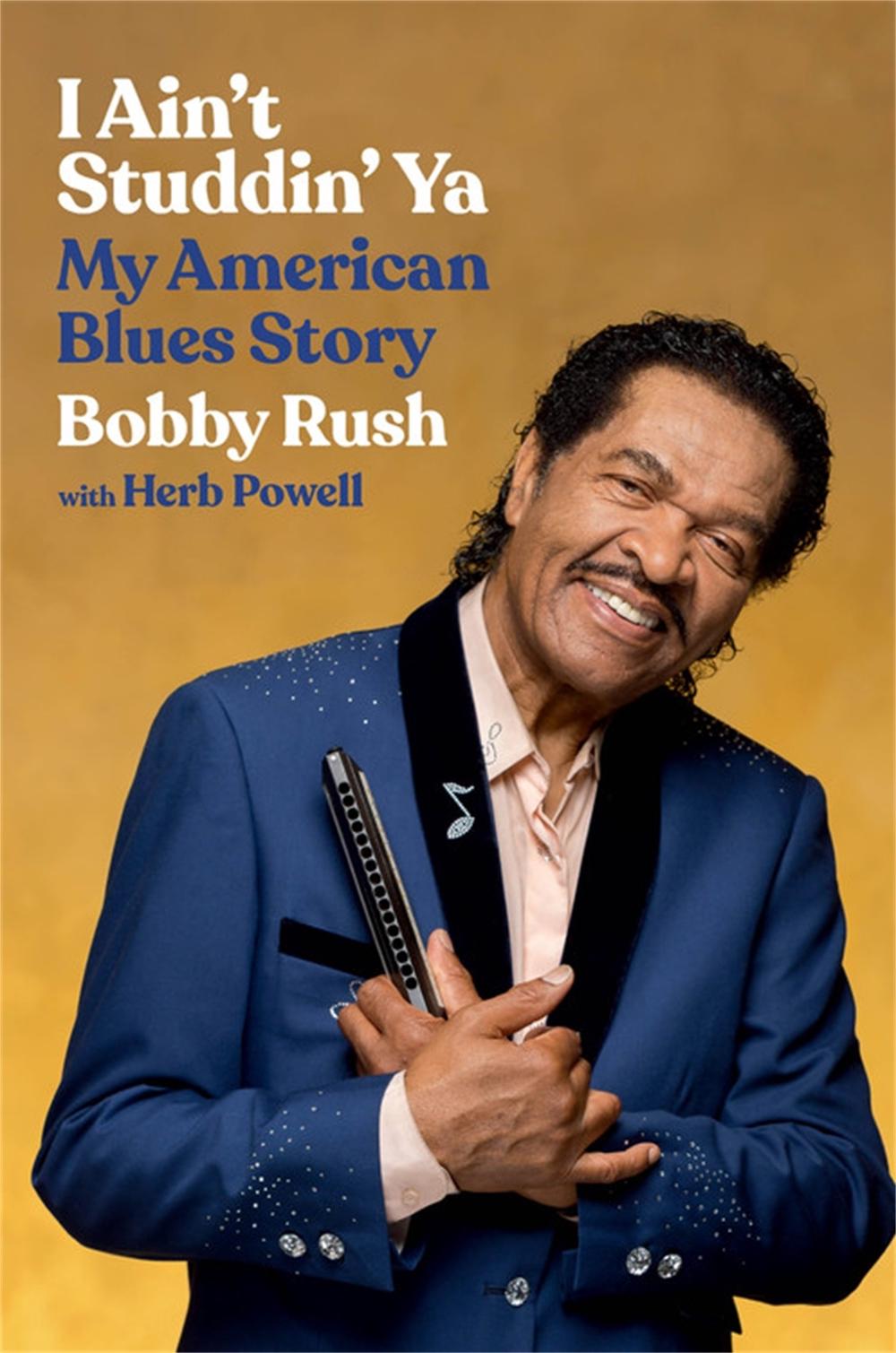 I Ain't Studdin' Ya by Bobby Rush - ISBN: 9780306874802