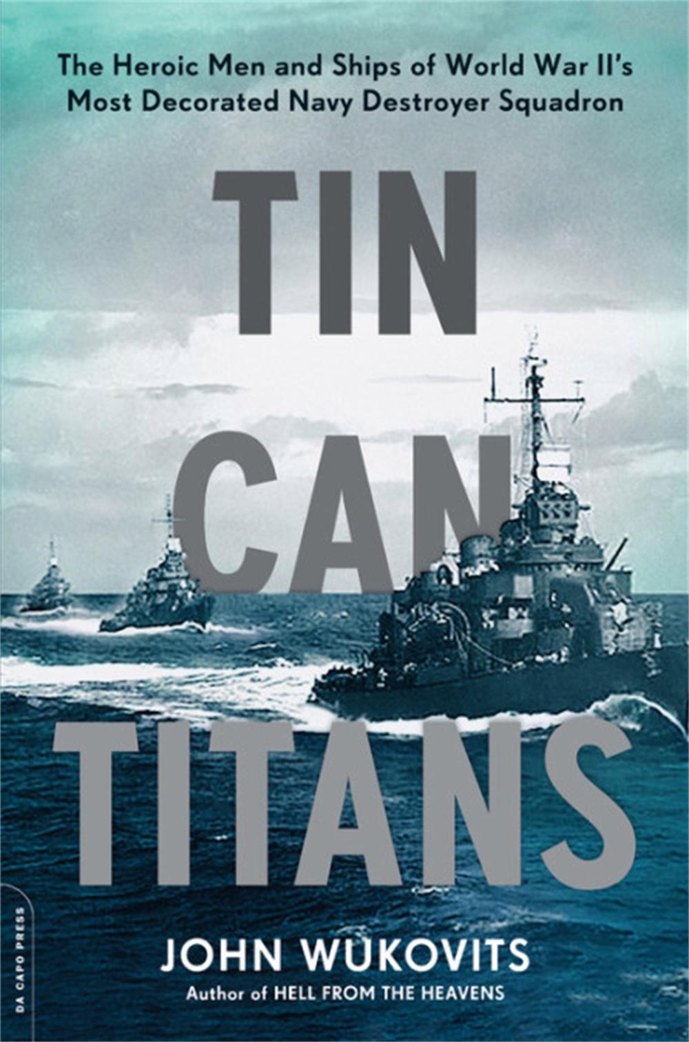 Tin Can Titans by John Wukovits - ISBN: 9780306921902