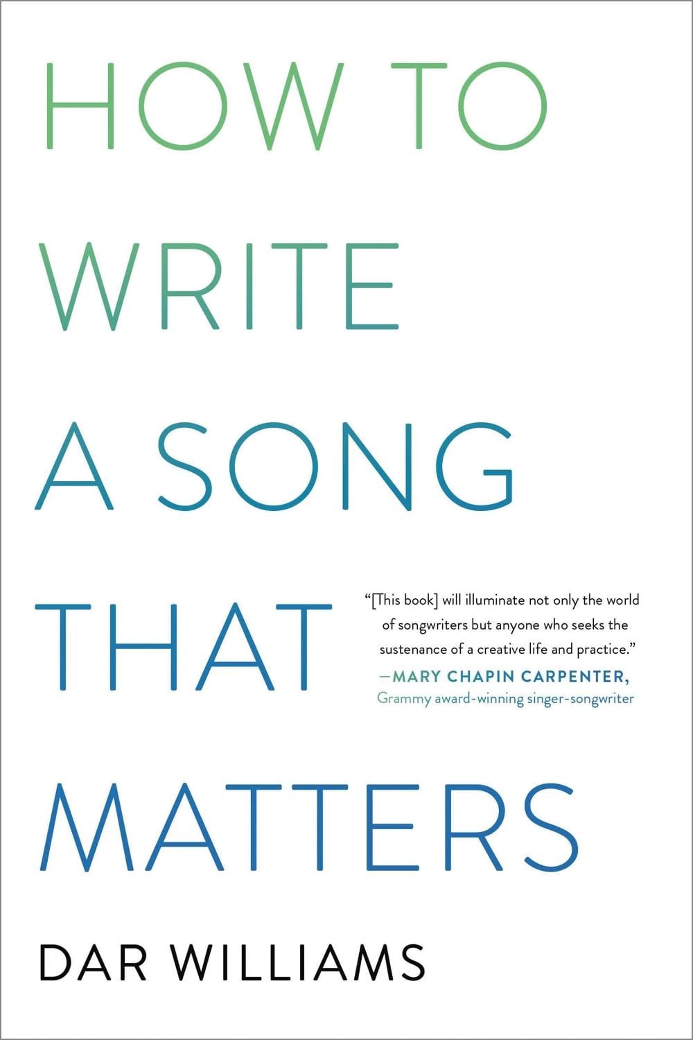 How to Write a Song that Matters by Dar Williams - ISBN: 9780306923296