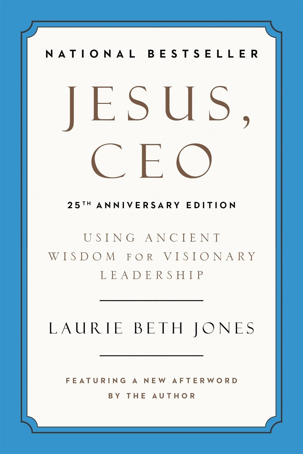 Jesus, CEO (25th Anniversary) by Laurie Beth Jones - ISBN: 9780306923371
