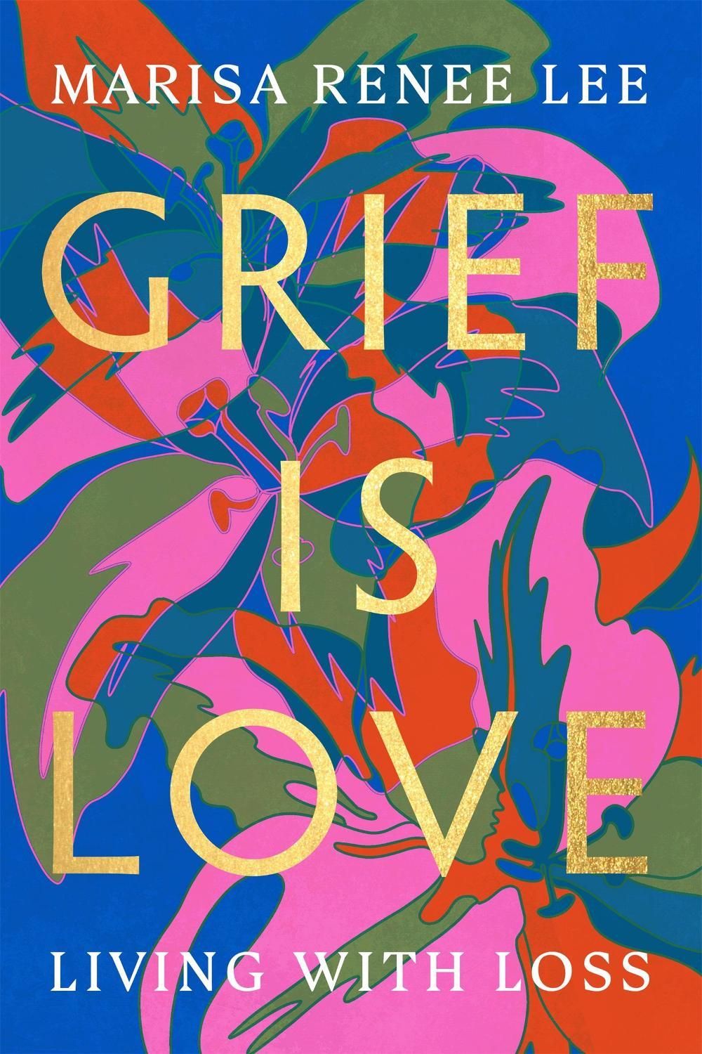 Grief Is Love by Marisa R. Lee - ISBN: 9780306926037