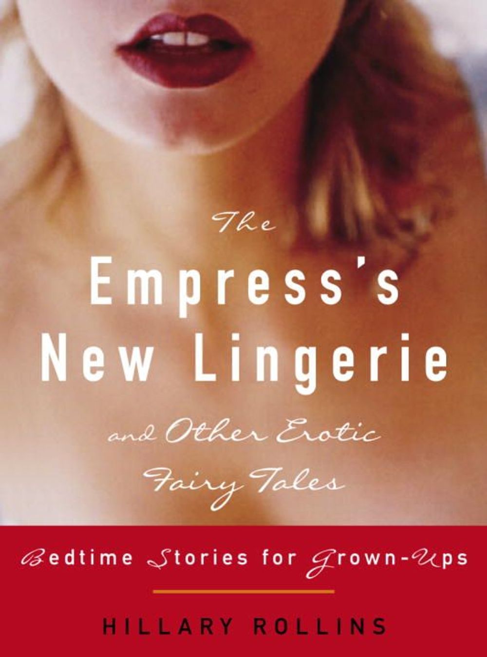 The Empress's New Lingerie and Other Erotic Fairy Tales by Hillary Rollins - ISBN: 9780307238788