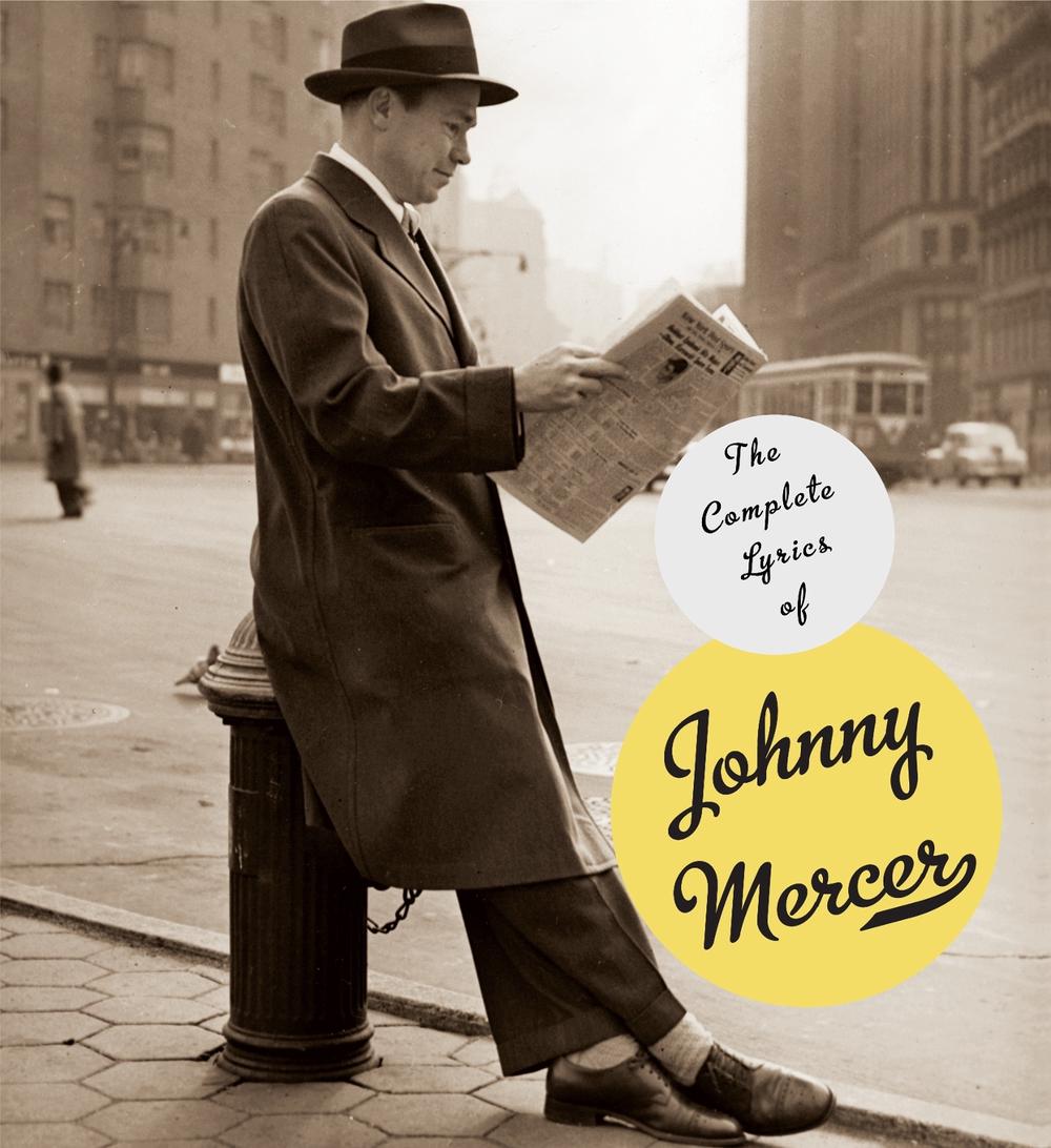 The Complete Lyrics of Johnny Mercer by Robert Kimball - ISBN: 9780307265197