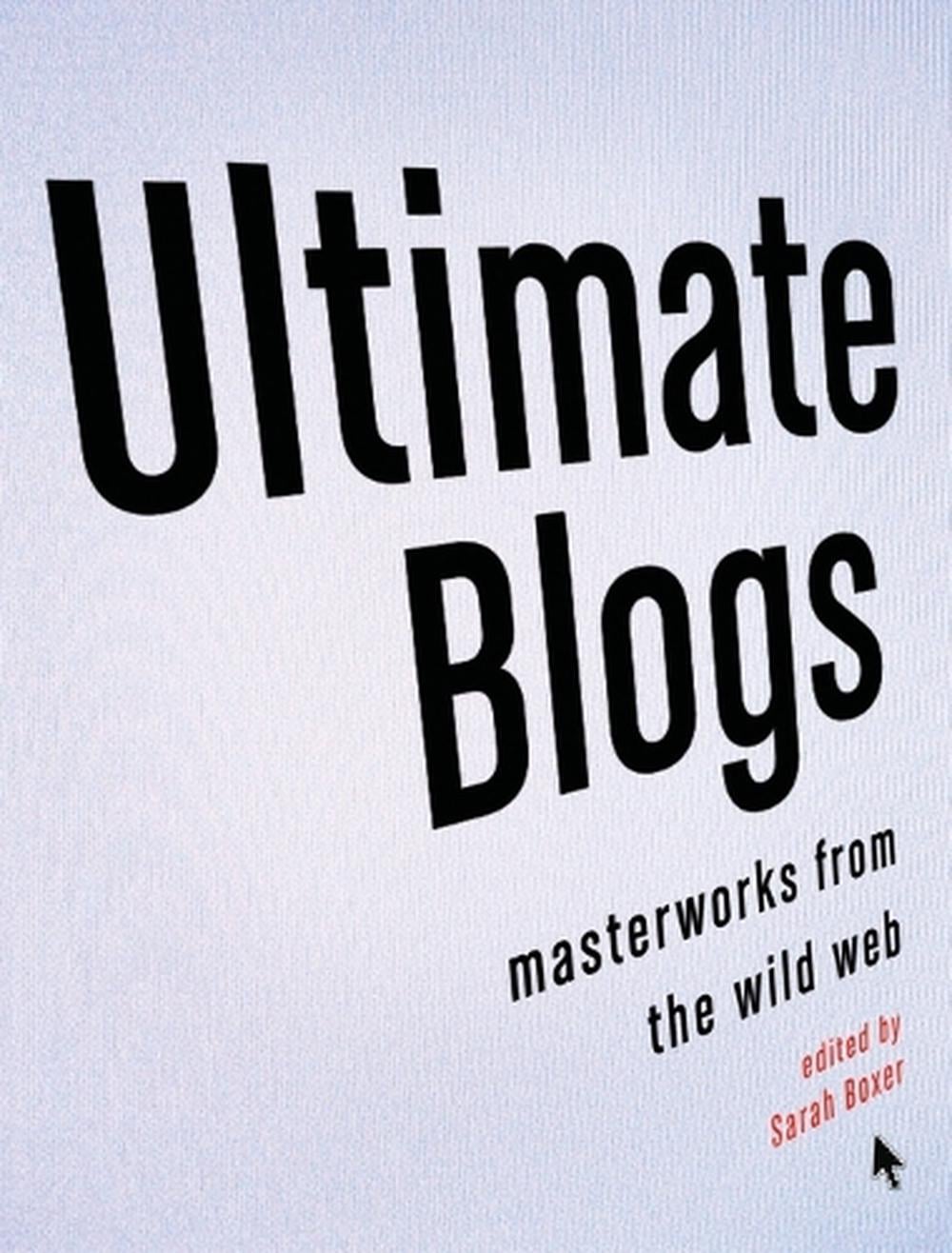 Ultimate Blogs by Sarah Boxer - ISBN: 9780307278067