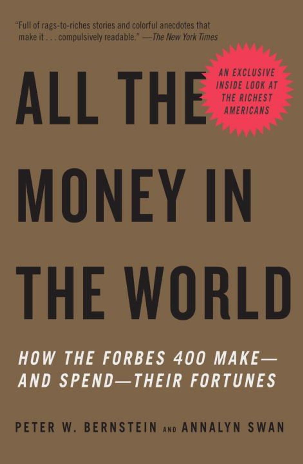 All the Money in the World: How the Forbes 400 Make--And Spend--Their Fortunes by Peter W. Bernstein - ISBN: 9780307278760