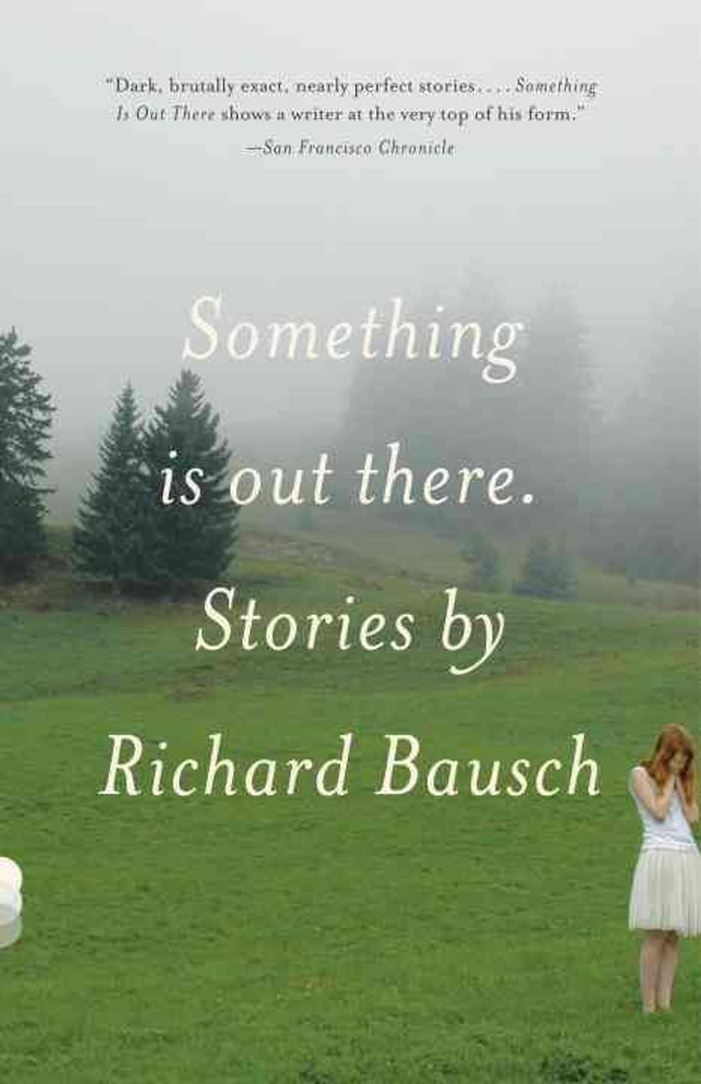 Something Is Out There by Richard Bausch - ISBN: 9780307279149