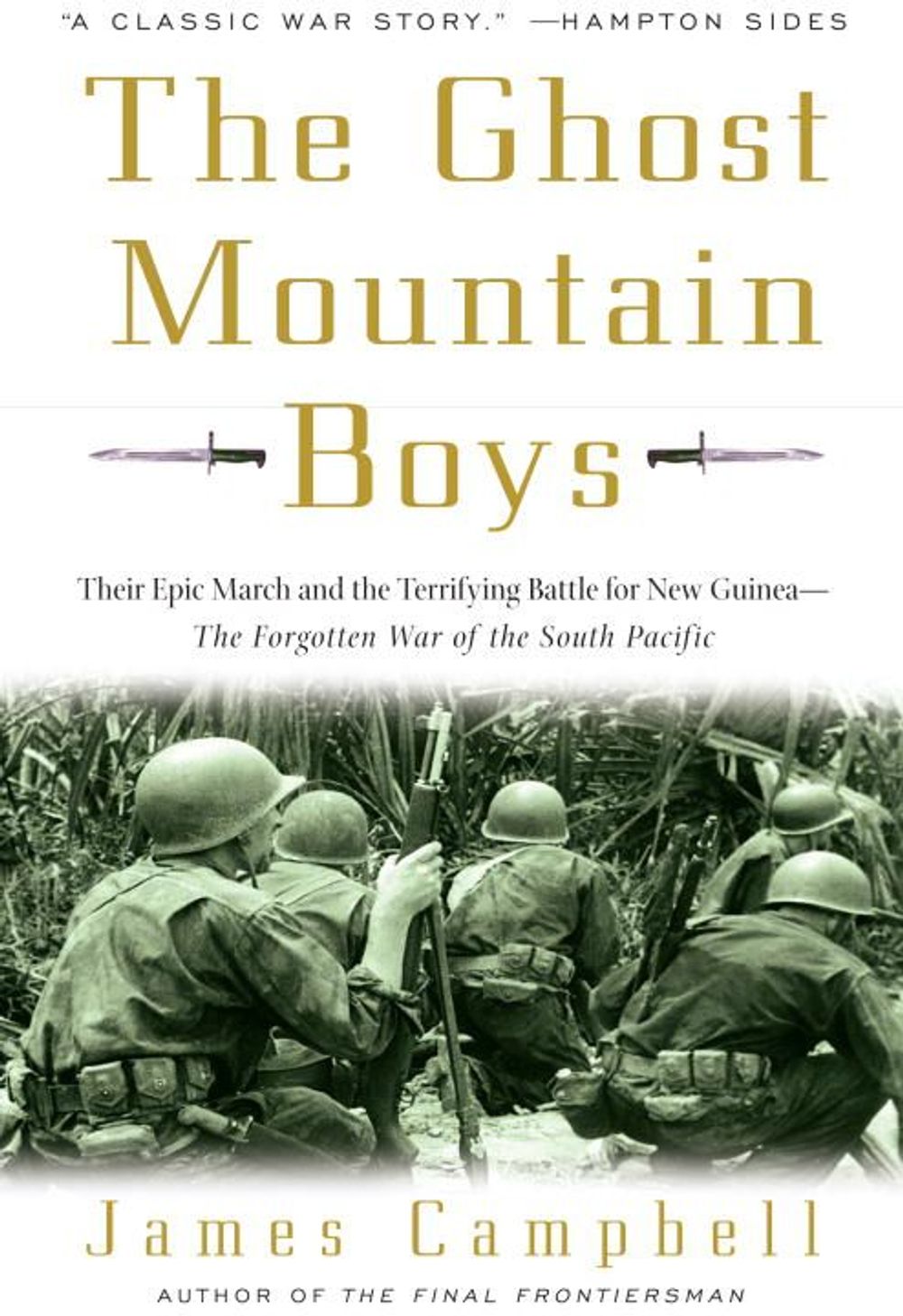 The Ghost Mountain Boys: Their Epic March and the Terrifying Battle for New Guinea--The Forgotten War of the South Pacific by James Campbell - ISBN: 9780307335975