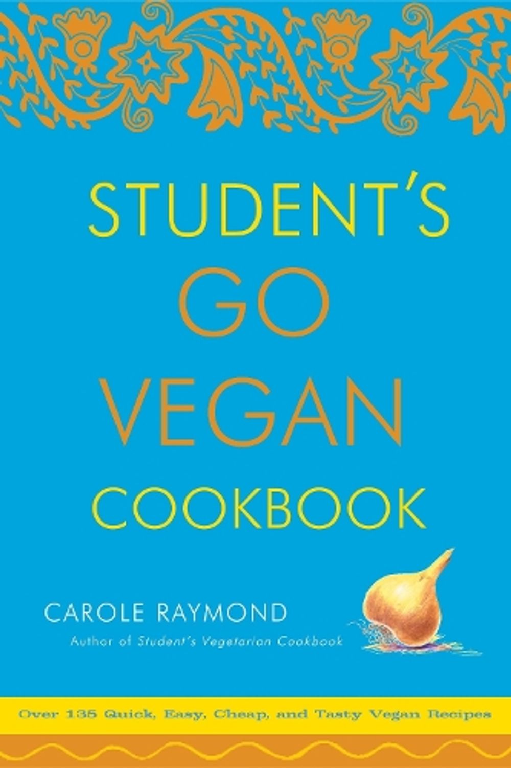 Student's Go Vegan Cookbook by Carole Raymond - ISBN: 9780307336538