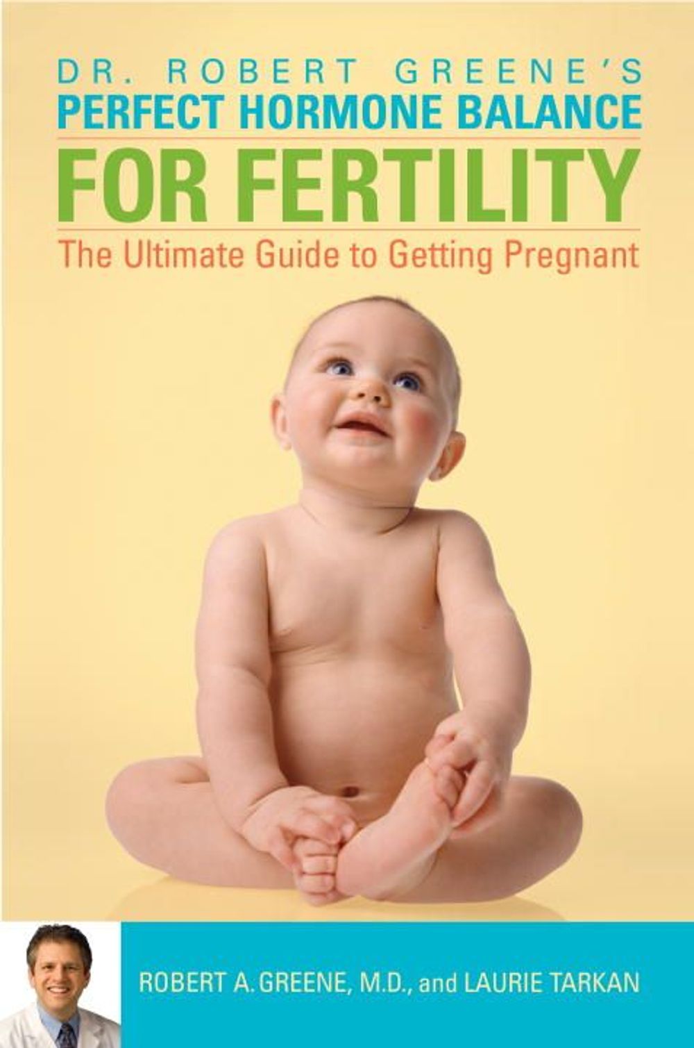 Perfect Hormone Balance for Fertility: The Ultimate Guide to Getting Pregnant by Robert A. Greene - ISBN: 9780307337405
