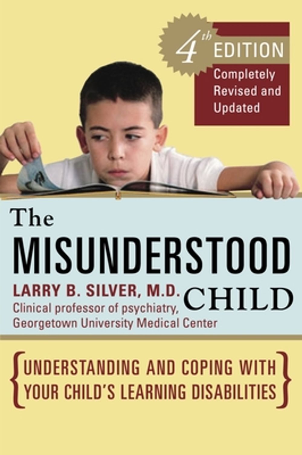 The Misunderstood Child: Understanding and Coping with Your Child's Learning Disabilities by Larry B. MD Silver - ISBN: 9780307338631