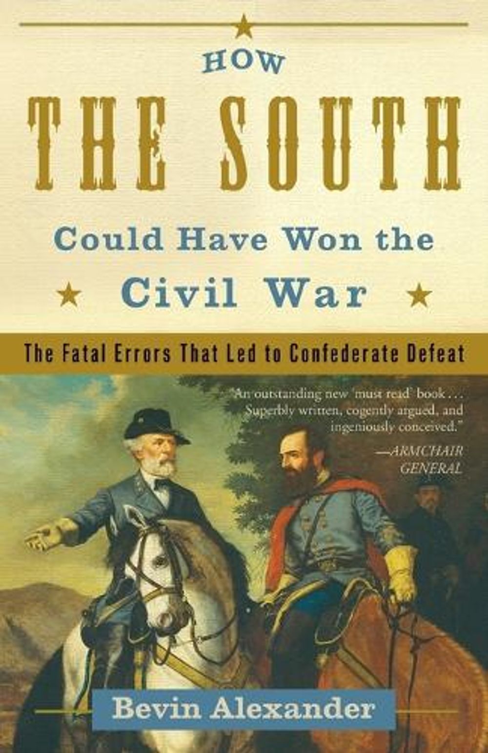 How the South Could Have Won the Civil War by Bevin Alexander - ISBN: 9780307346001