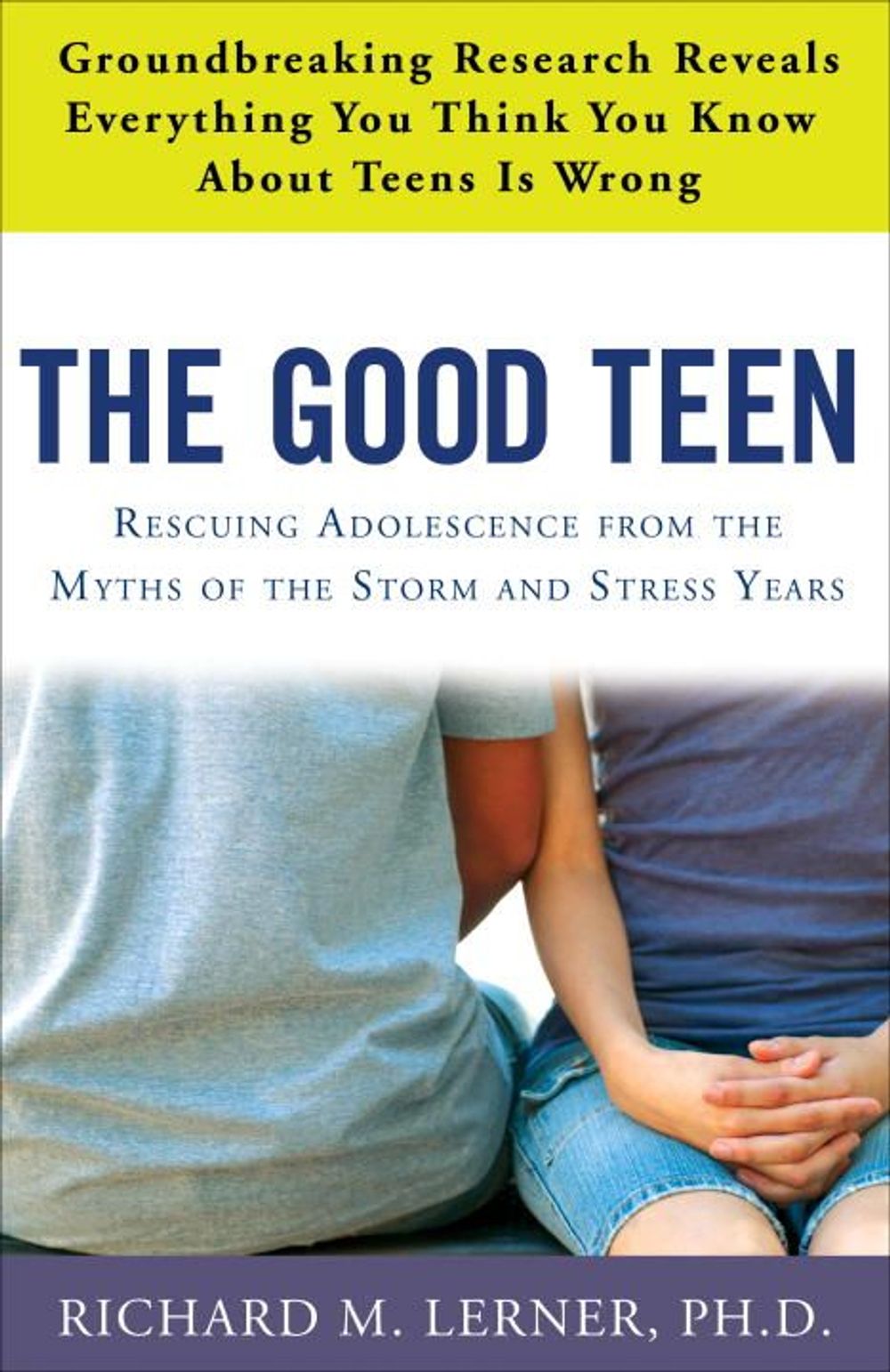 The Good Teen: Rescuing Adolescence from the Myths of the Storm and Stress Years by Richard M. Lerner - ISBN: 9780307347589