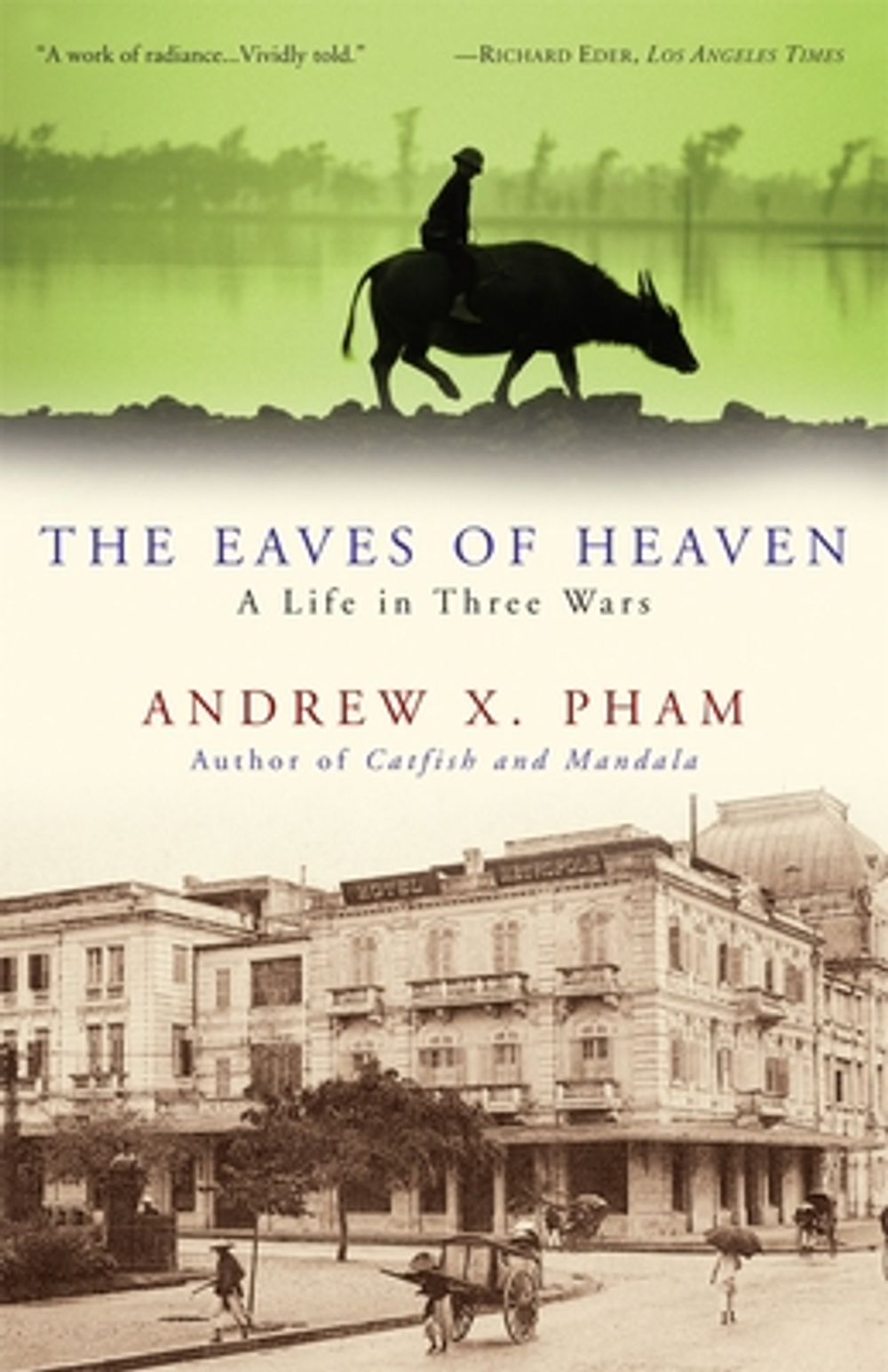 The Eaves of Heaven: A Life in Three Wars by Andrew X. Pham - ISBN: 9780307381217