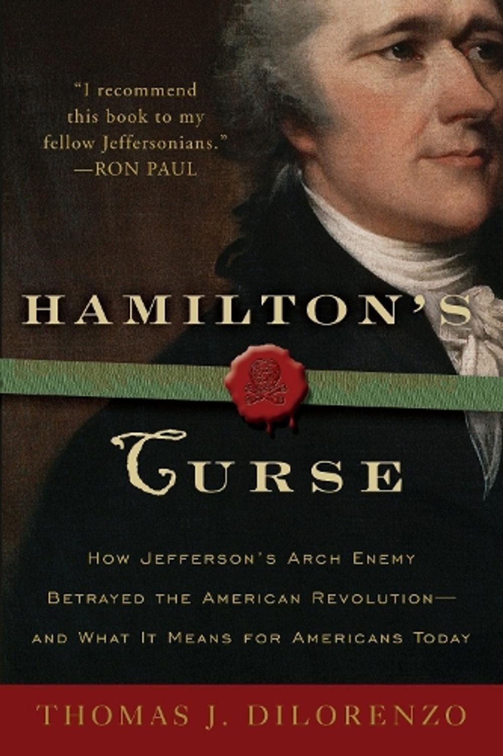 Hamilton's Curse by Thomas J. Dilorenzo - ISBN: 9780307382856