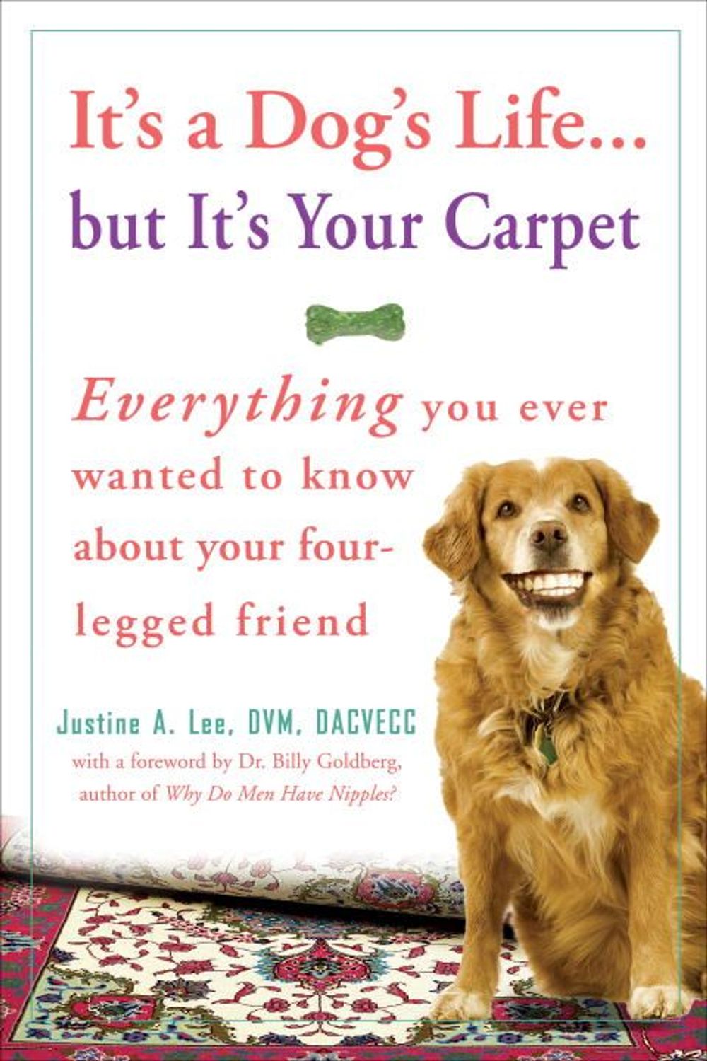 It's a Dog's Life...but It's Your Carpet by Dr. Justine Lee - ISBN: 9780307383006