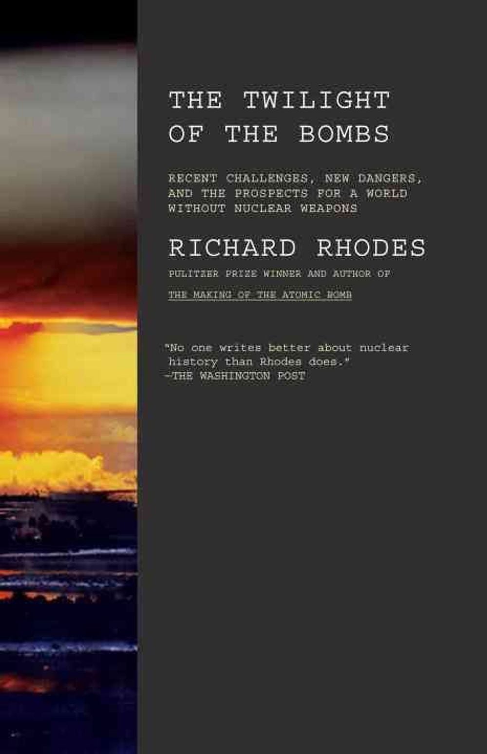 Twilight of the Bombs: Recent Challenges, New Dangers, and the Prospects for a World Without Nuclear Weapons by Richard Rhodes - ISBN: 9780307387417