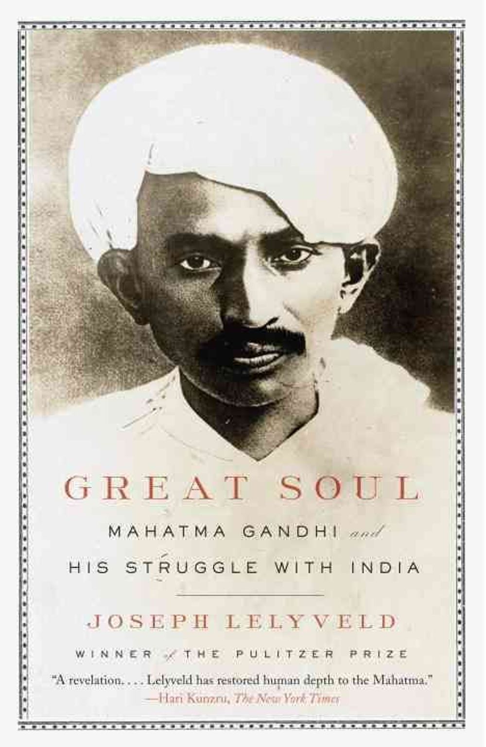 Great Soul: Mahatma Gandhi and His Struggle with India by Joseph Lelyveld - ISBN: 9780307389954