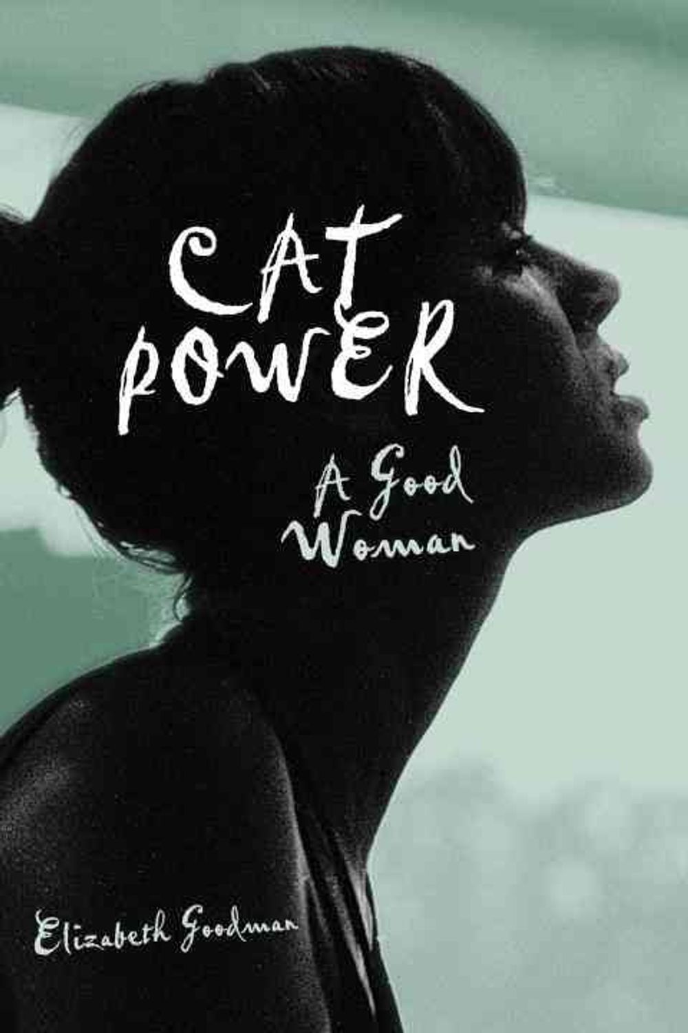 Cat Power: A Good Woman by Elizabeth Goodman - ISBN: 9780307396365