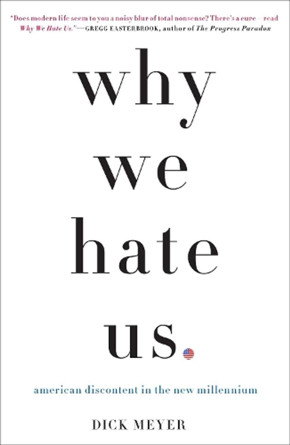Why We Hate Us by Dick Meyer - ISBN: 9780307406637