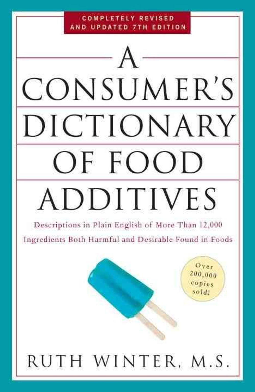 A Consumer's Dictionary of Food Additives, 7th Edition by Ruth Winter - ISBN: 9780307408921