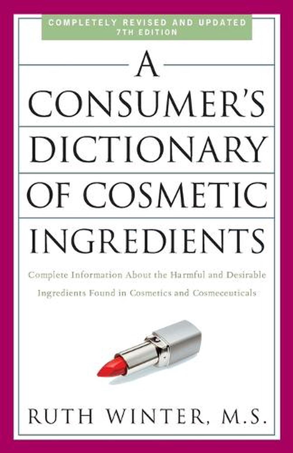 A Consumer's Dictionary of Cosmetic Ingredients, 7th Edition by Ruth Winter - ISBN: 9780307451118