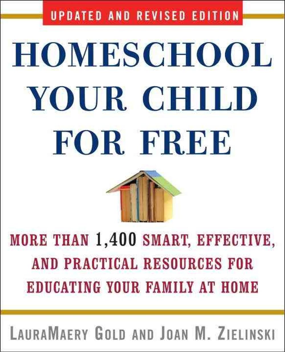 Homeschool Your Child for Free: More Than 1,400 Smart, Effective, and Practical Resources for Educating Your Family at Home by Joan M. Zielinski - ISBN: 9780307451637