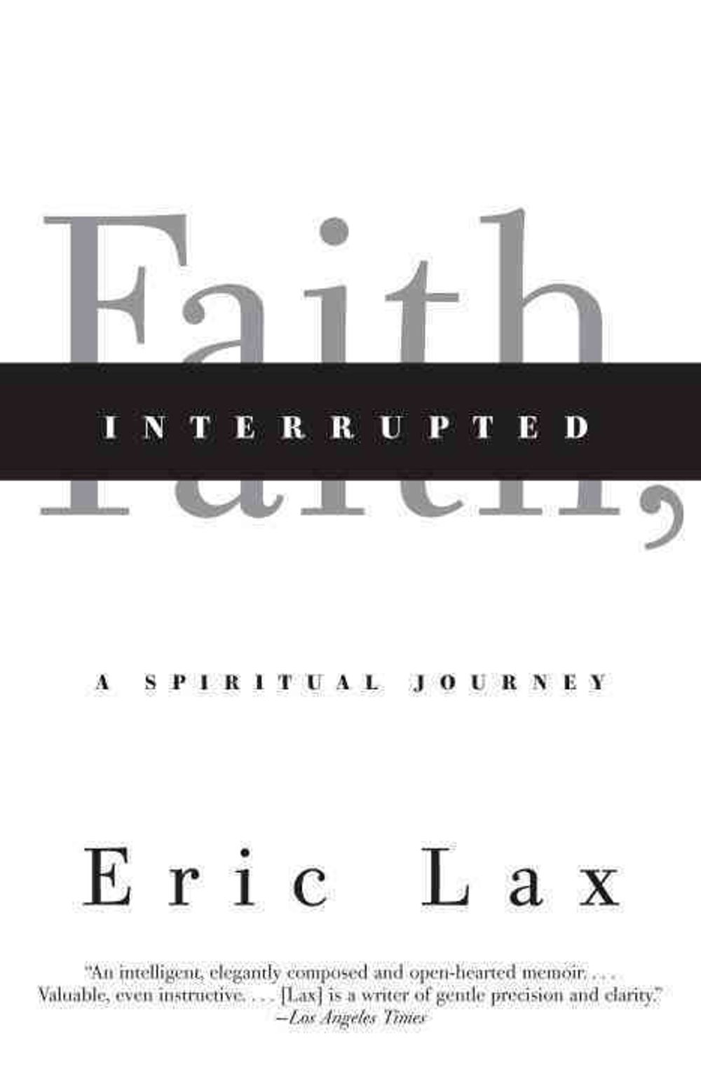 Faith, Interrupted by Eric Lax - ISBN: 9780307455543