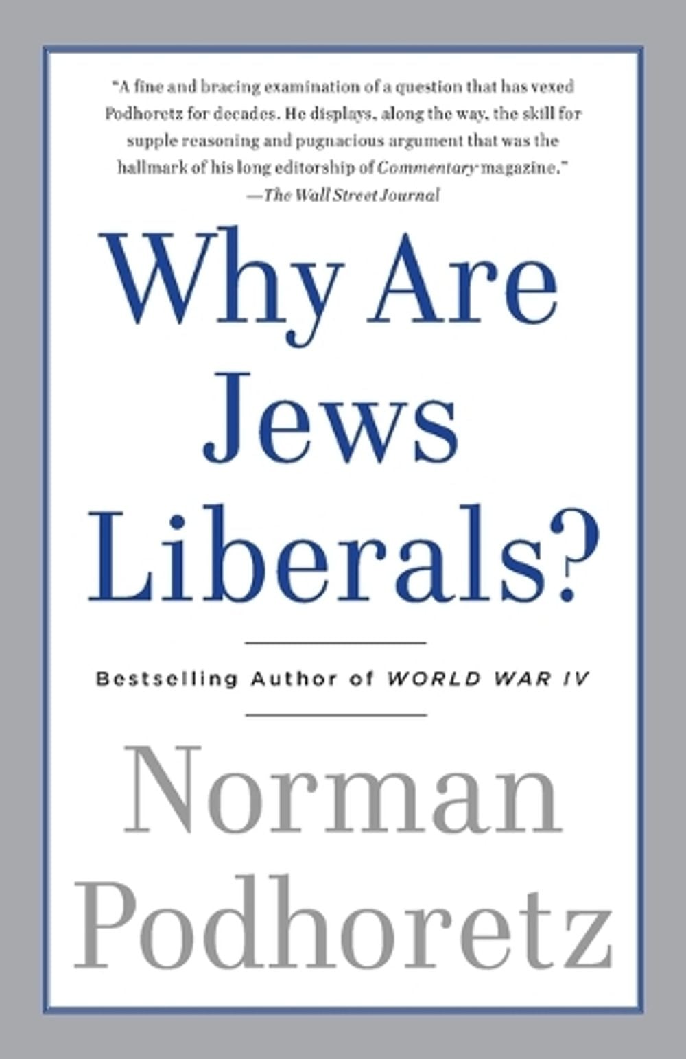 Why Are Jews Liberals? by Norman Podhoretz - ISBN: 9780307456250